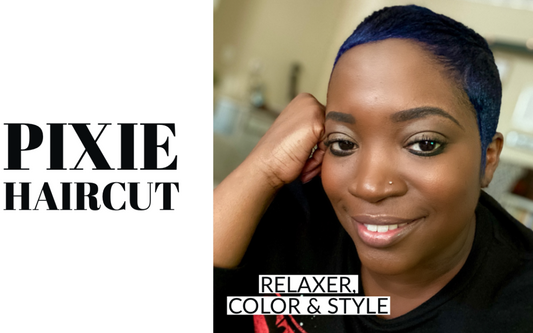 Relaxer, Color, & Style On Pixie Cut